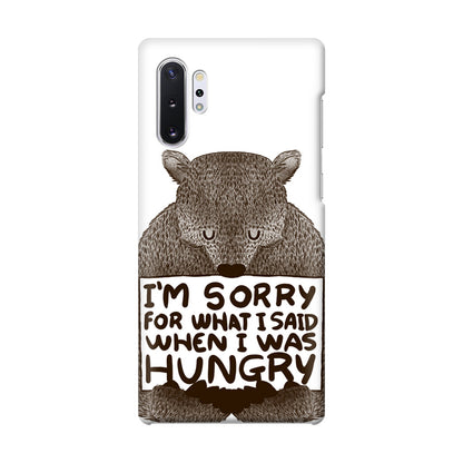 I'm Sorry For What I Said When I Was Hungry Galaxy Note 10 Plus Case