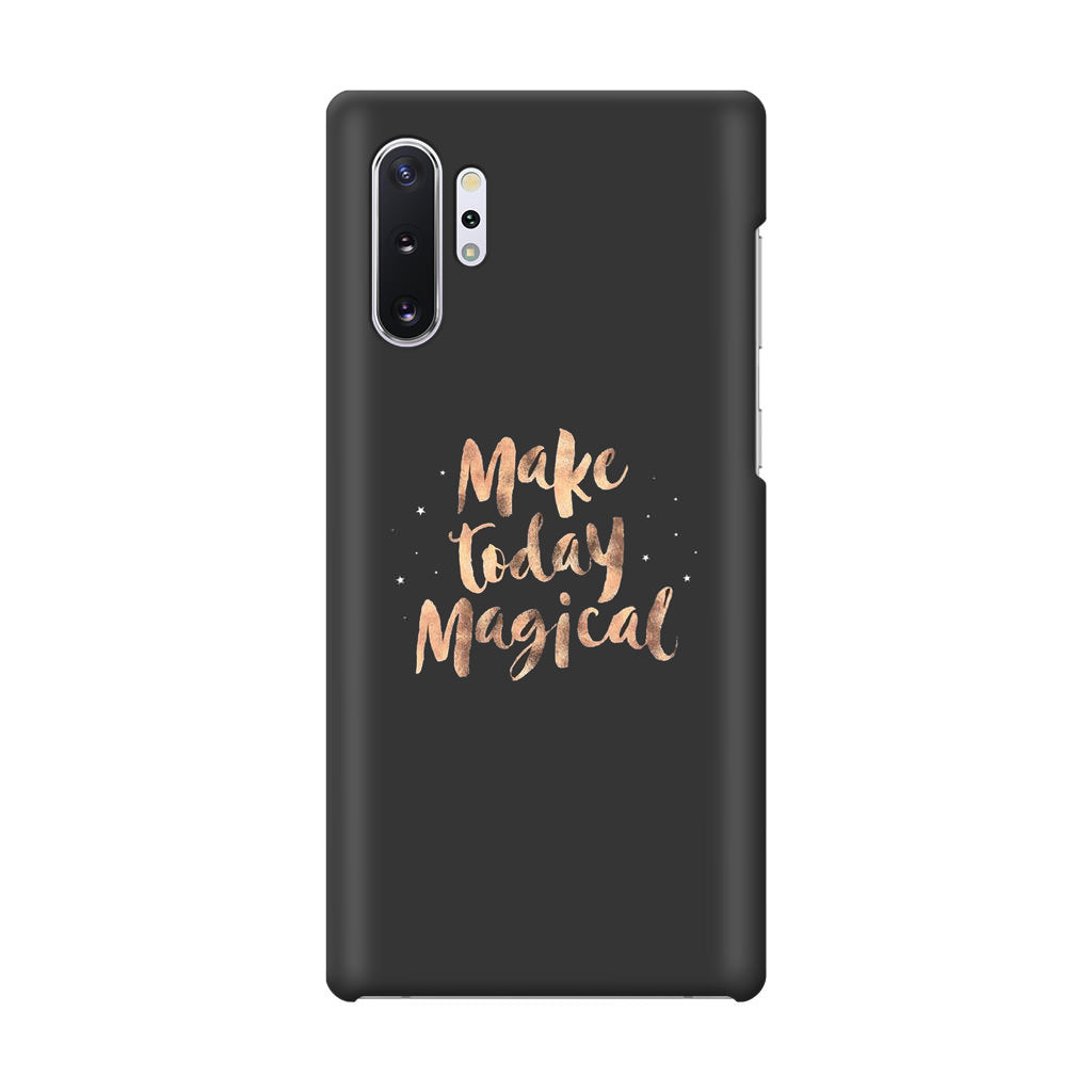 Make Today Magical Galaxy Note 10 Plus Case