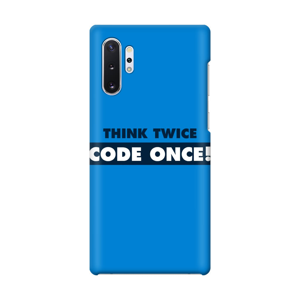 Think Twice Code Once Galaxy Note 10 Plus Case