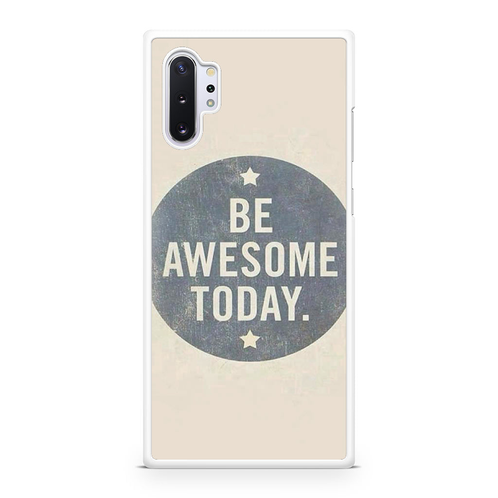 Be Awesome Today Quotes Galaxy Note 10 Plus Case