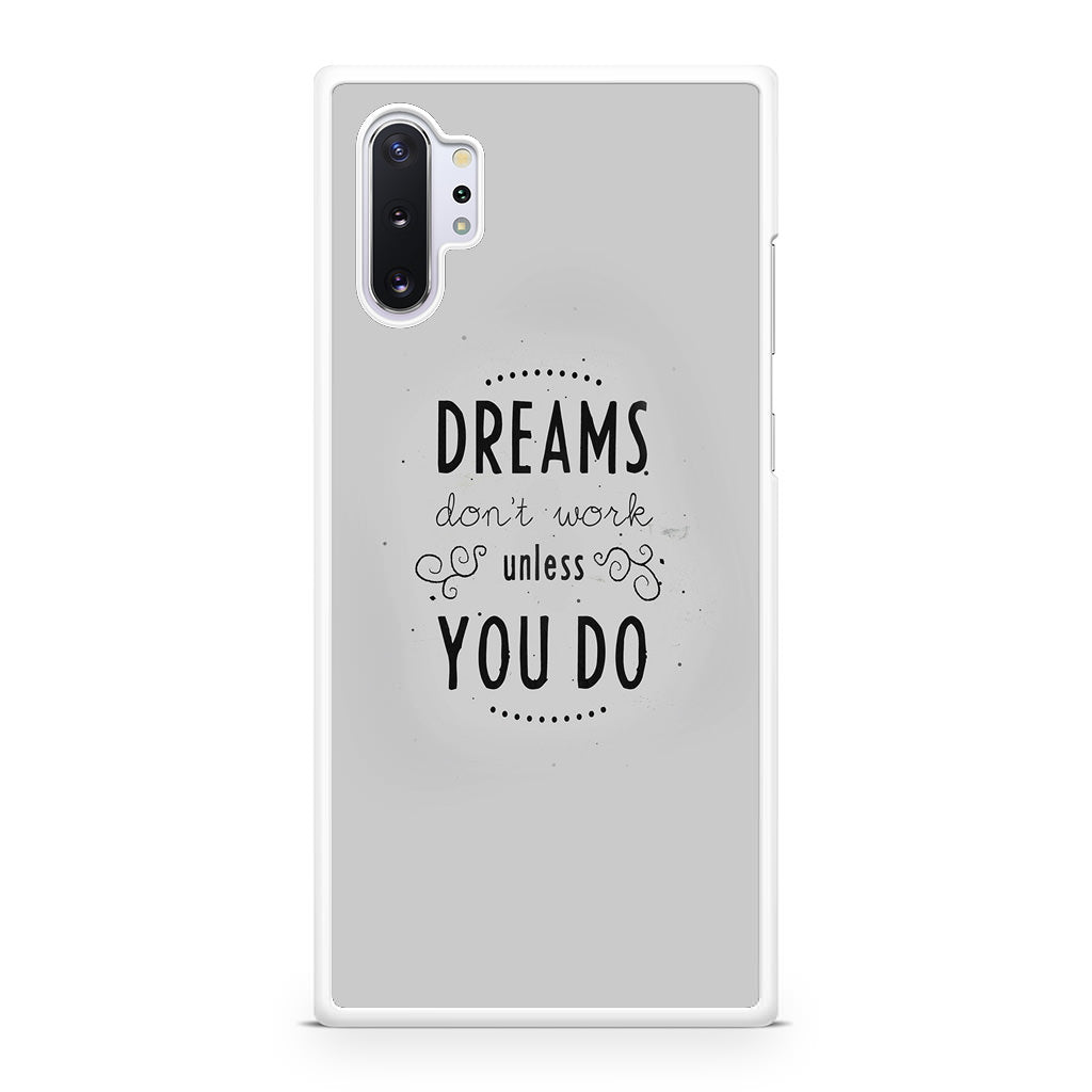 Dreams Don't Work Unless You Do Galaxy Note 10 Plus Case