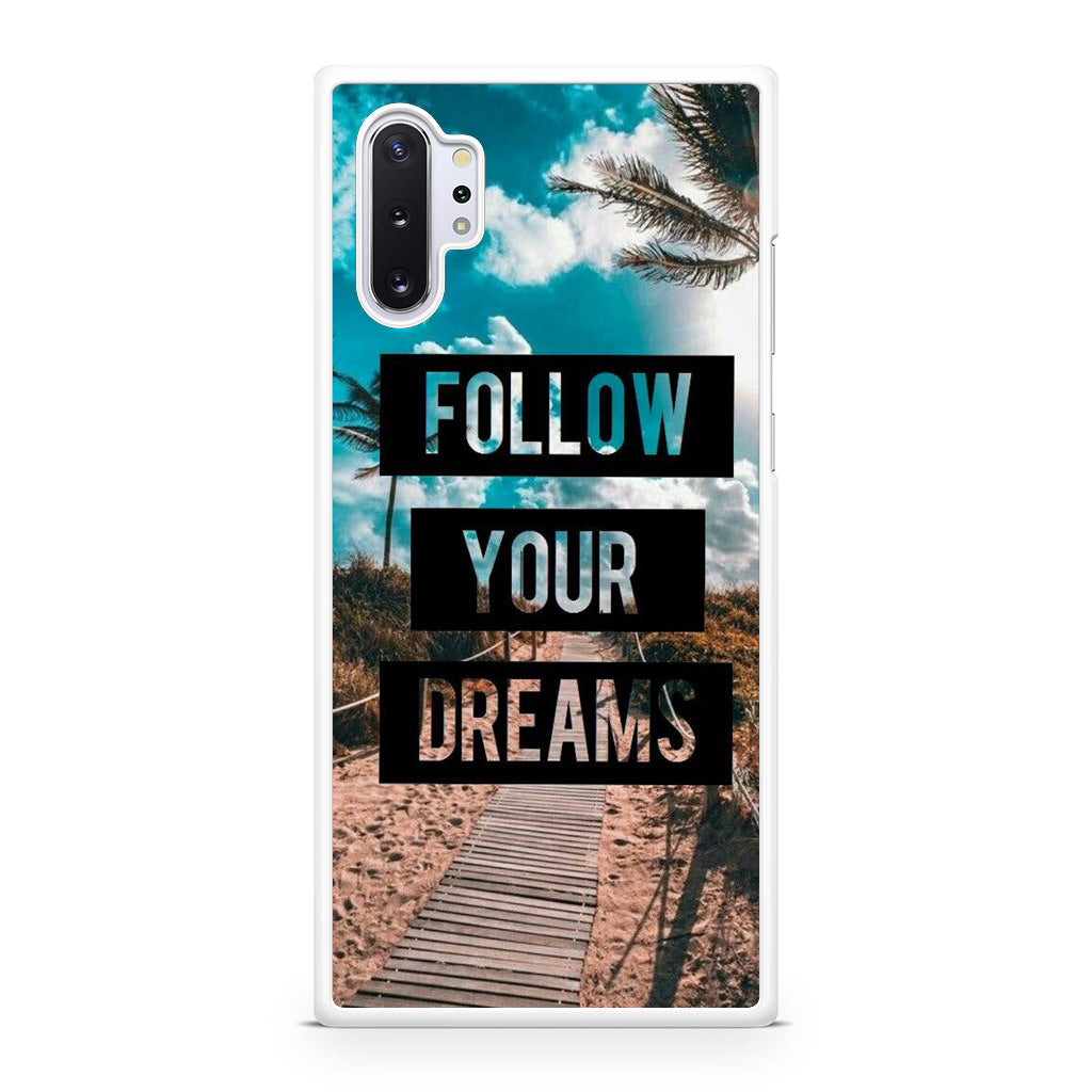 Follow Your Dream Galaxy Note 10 Plus Case