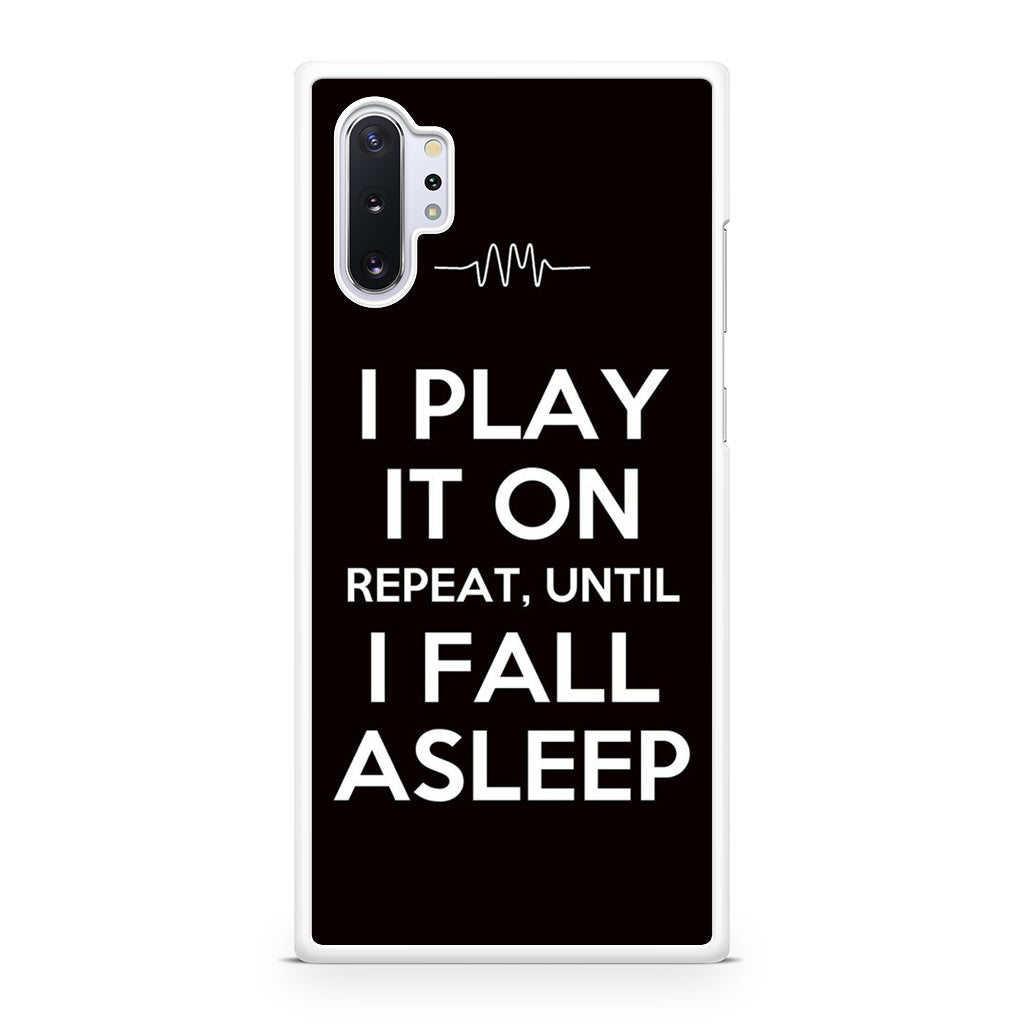 I Play It On Repeat Galaxy Note 10 Plus Case