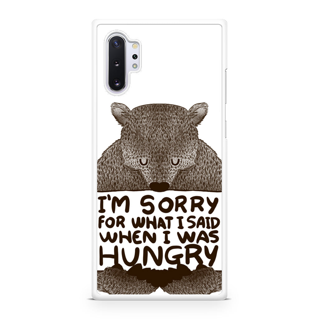 I'm Sorry For What I Said When I Was Hungry Galaxy Note 10 Plus Case