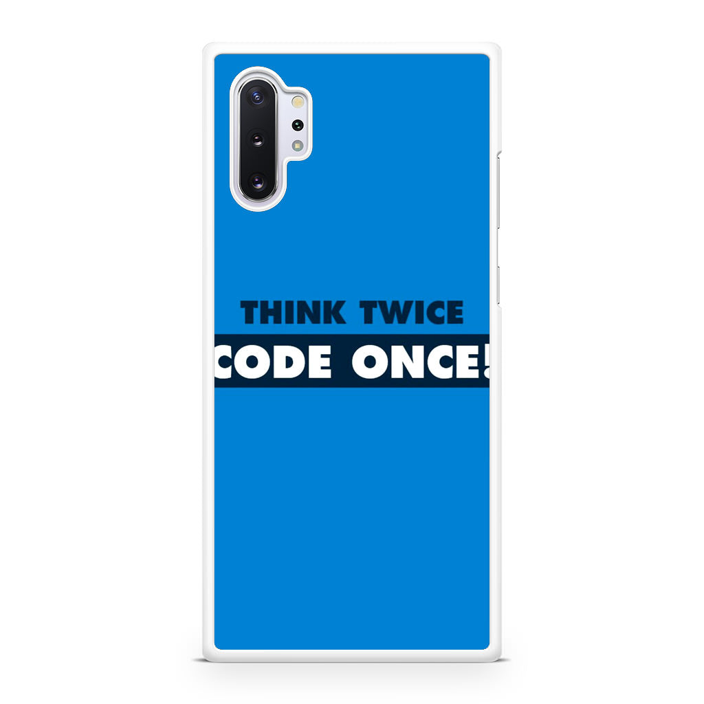 Think Twice Code Once Galaxy Note 10 Plus Case