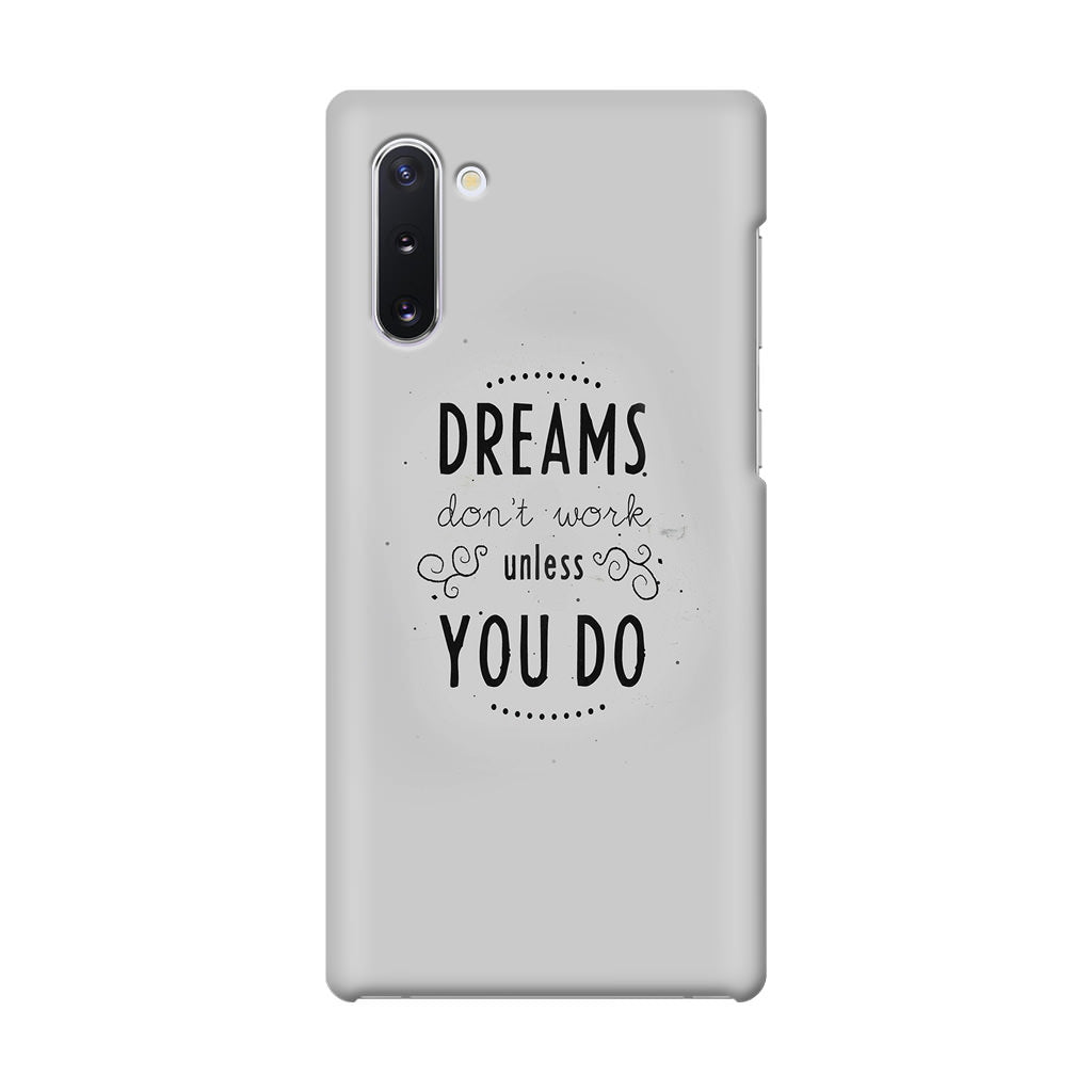 Dreams Don't Work Unless You Do Galaxy Note 10 Case