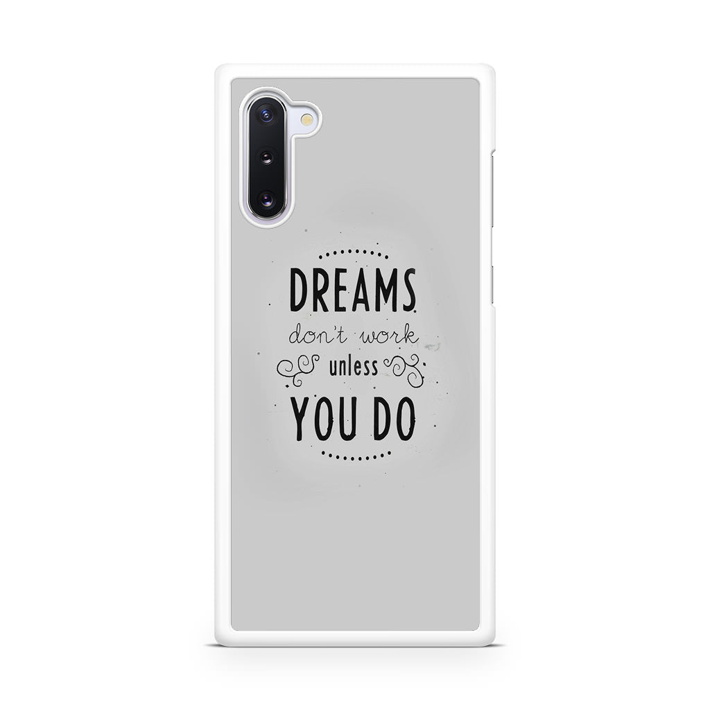 Dreams Don't Work Unless You Do Galaxy Note 10 Case