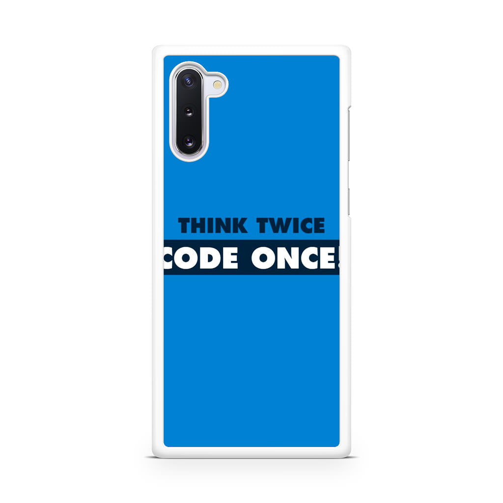 Think Twice Code Once Galaxy Note 10 Case