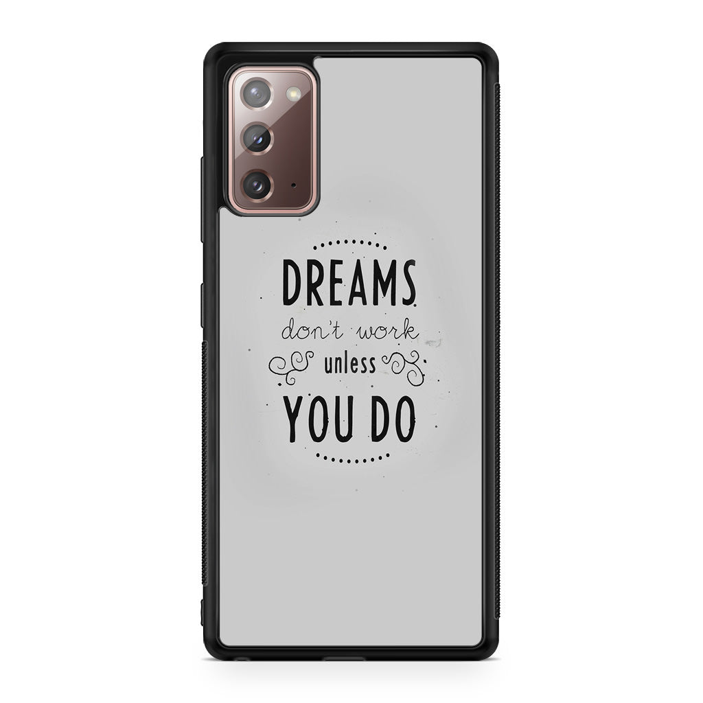 Dreams Don't Work Unless You Do Galaxy Note 20 Case