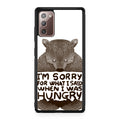 I'm Sorry For What I Said When I Was Hungry Galaxy Note 20 Case