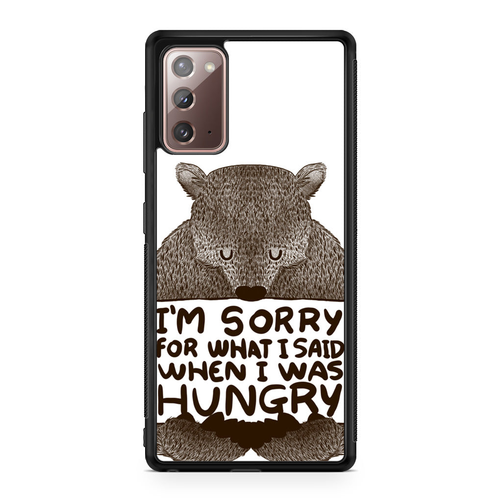 I'm Sorry For What I Said When I Was Hungry Galaxy Note 20 Case