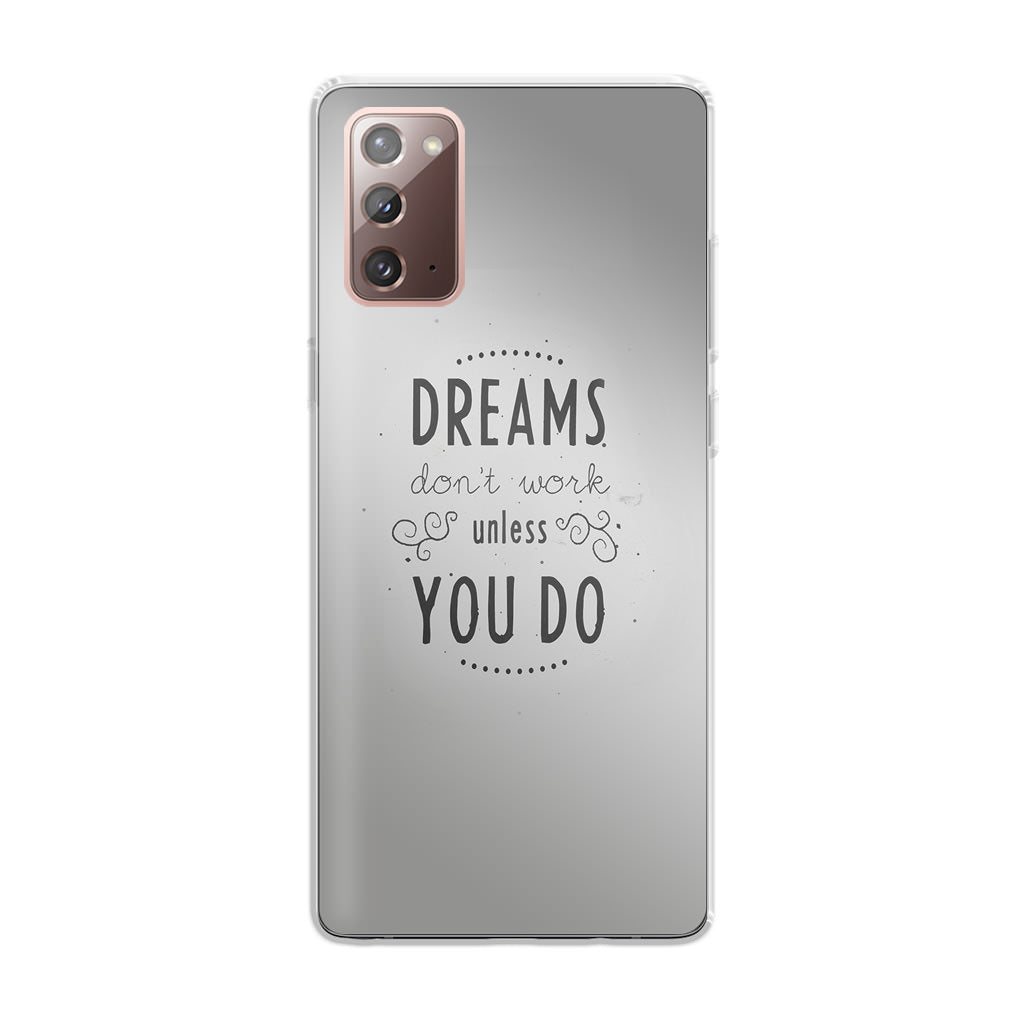 Dreams Don't Work Unless You Do Galaxy Note 20 Case