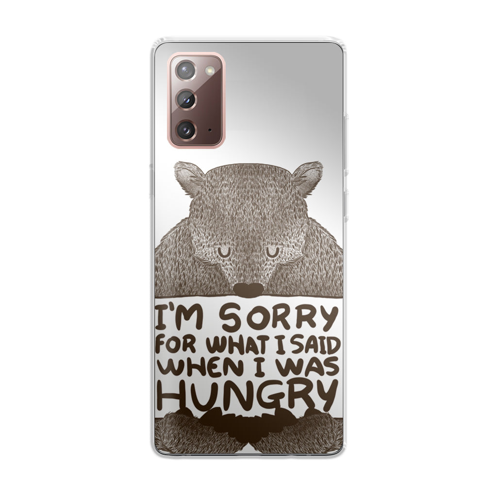 I'm Sorry For What I Said When I Was Hungry Galaxy Note 20 Case