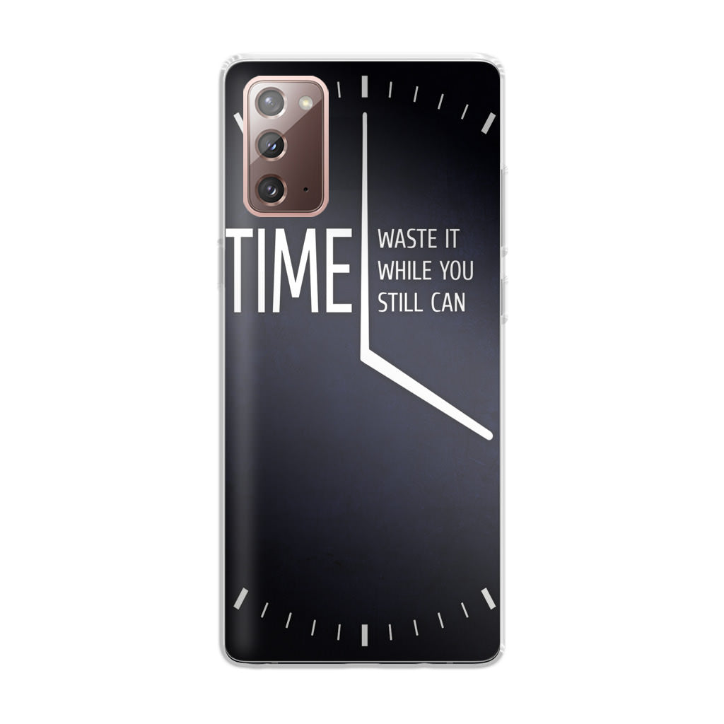 Time Waste It While You Still Can Galaxy Note 20 Case