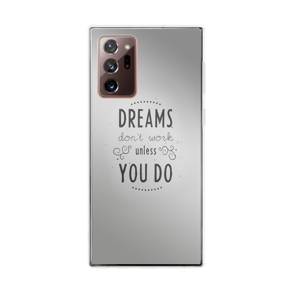 Dreams Don't Work Unless You Do Galaxy Note 20 Ultra Case