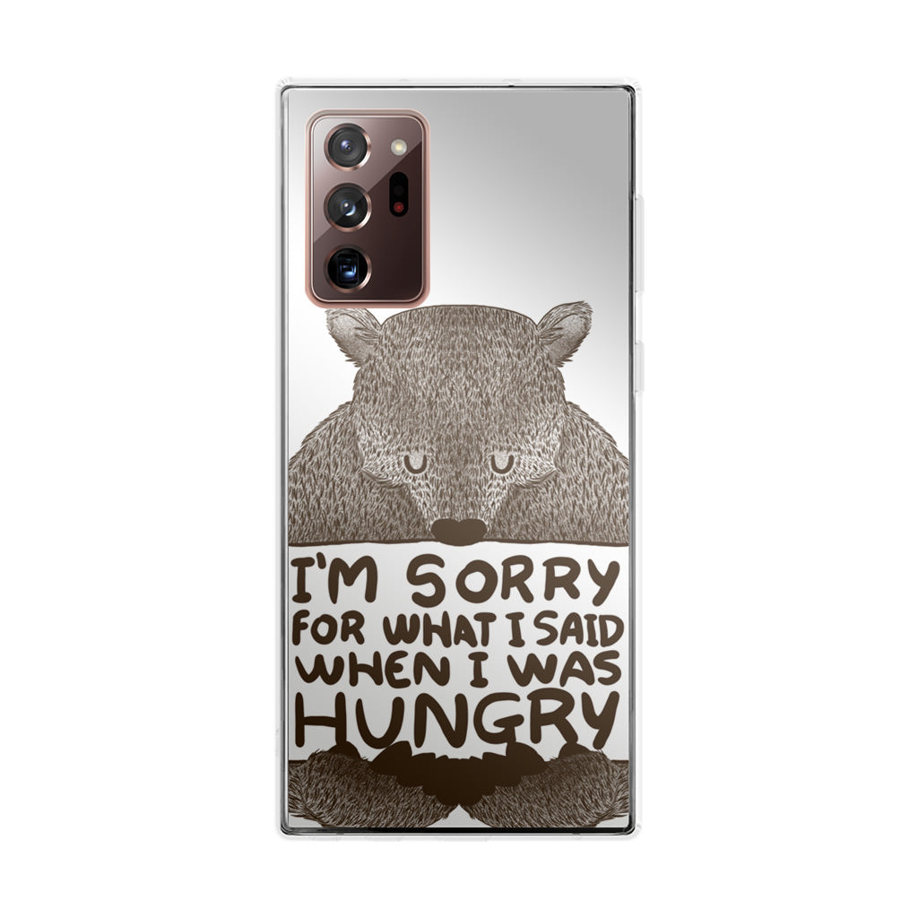 I'm Sorry For What I Said When I Was Hungry Galaxy Note 20 Ultra Case