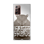 I'm Sorry For What I Said When I Was Hungry Galaxy Note 20 Ultra Case