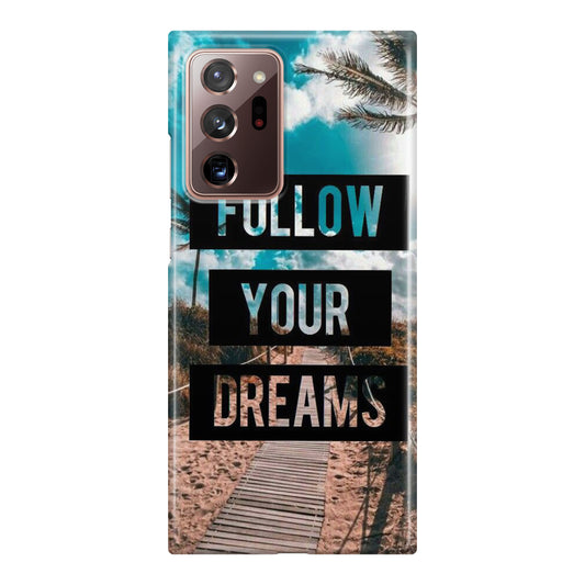 Follow Your Dream Galaxy Note 20 Ultra Case