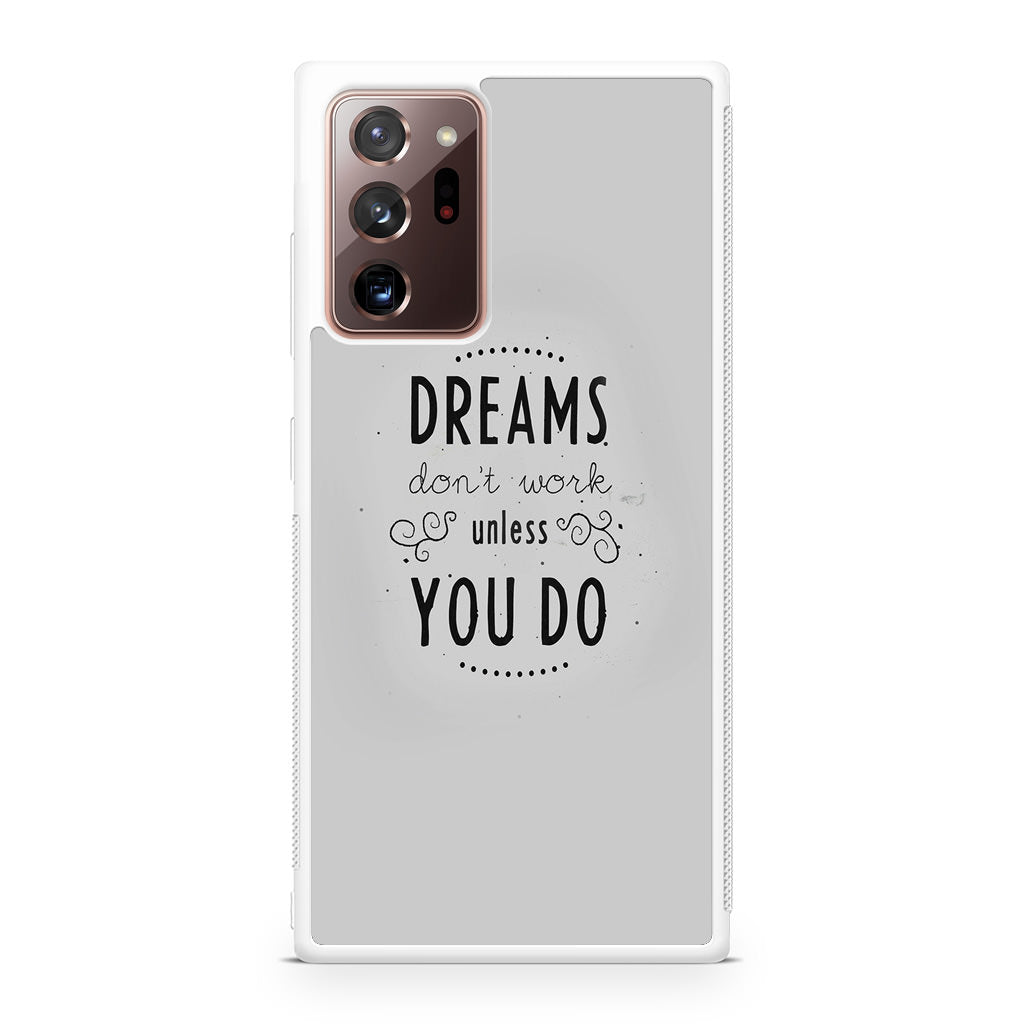 Dreams Don't Work Unless You Do Galaxy Note 20 Ultra Case