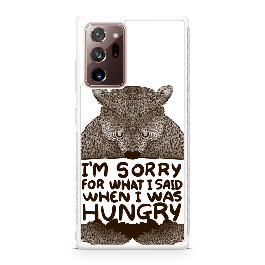 I'm Sorry For What I Said When I Was Hungry Galaxy Note 20 Ultra Case