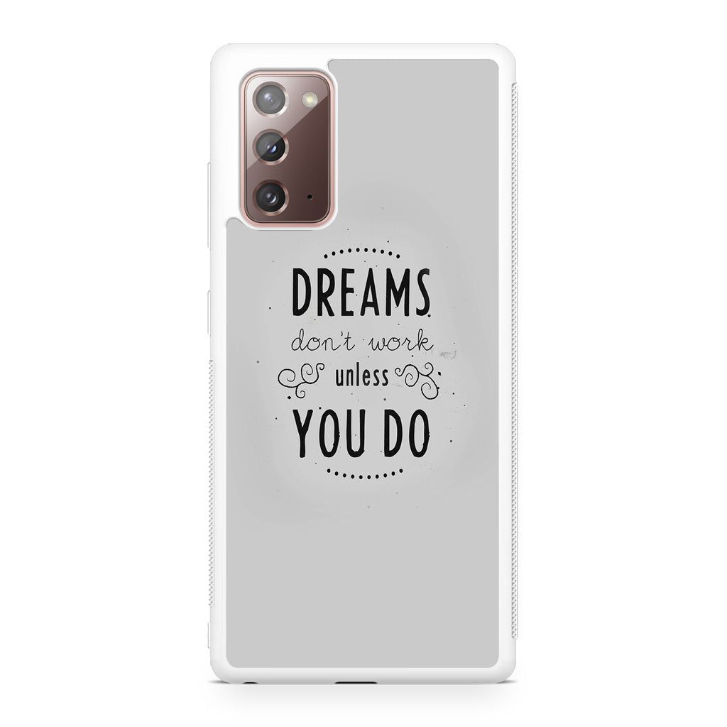 Dreams Don't Work Unless You Do Galaxy Note 20 Case