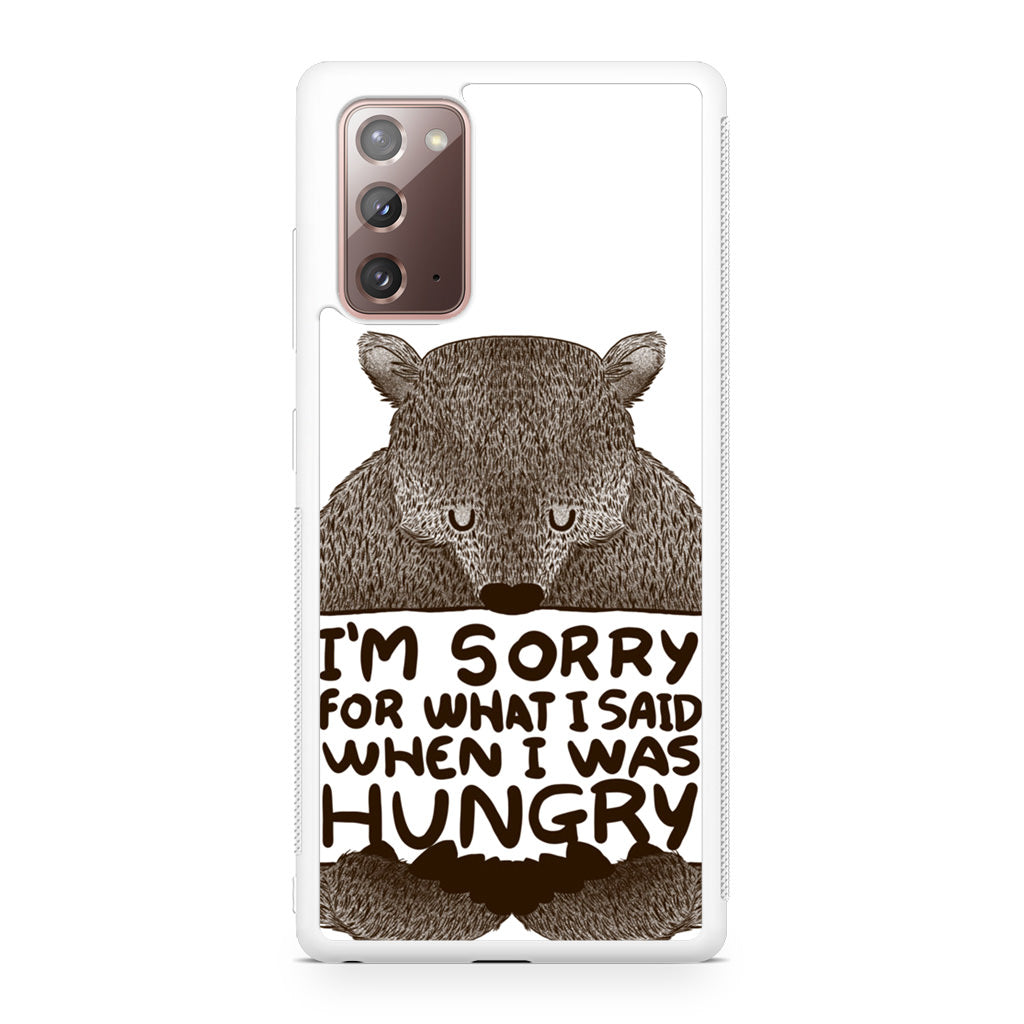 I'm Sorry For What I Said When I Was Hungry Galaxy Note 20 Case