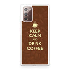 Keep Calm and Drink Coffee Galaxy Note 20 Case