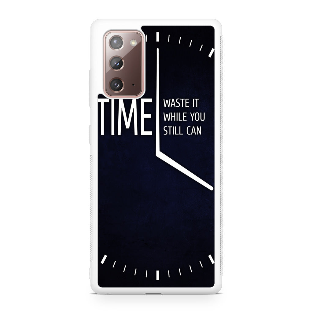 Time Waste It While You Still Can Galaxy Note 20 Case