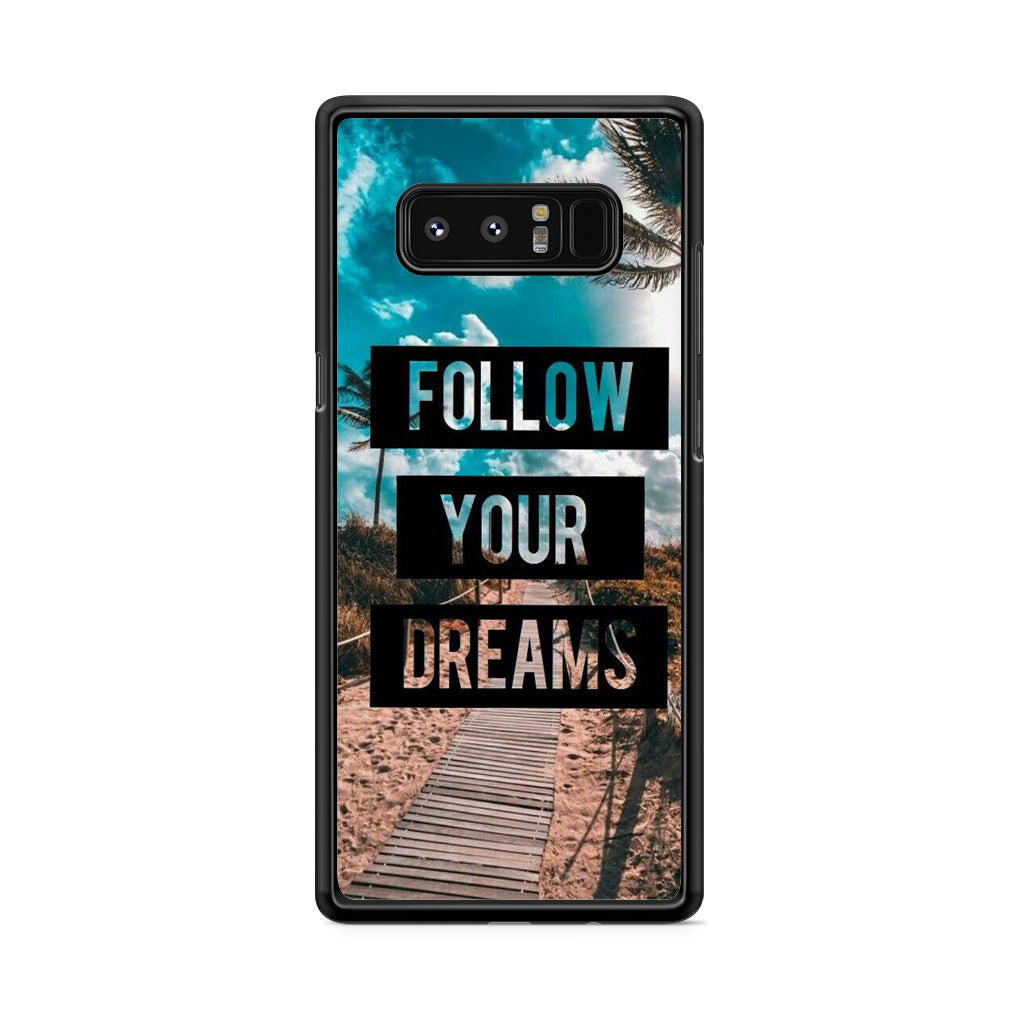 Follow Your Dream Galaxy Note 8 Case