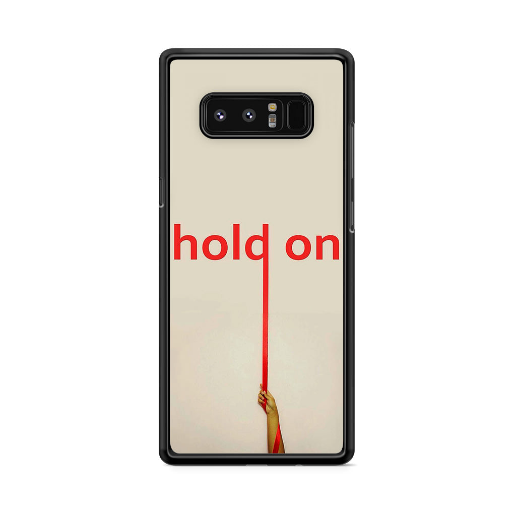 Hold On Galaxy Note 8 Case