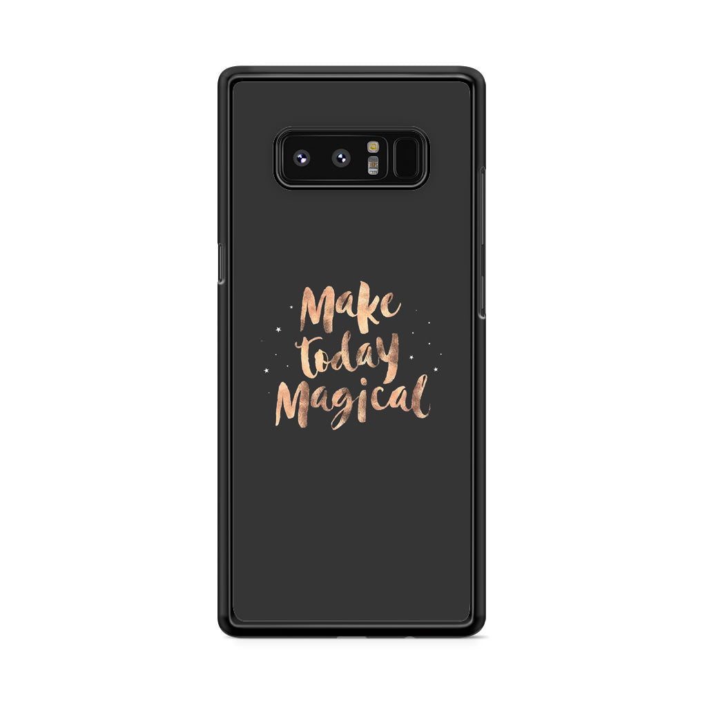 Make Today Magical Galaxy Note 8 Case