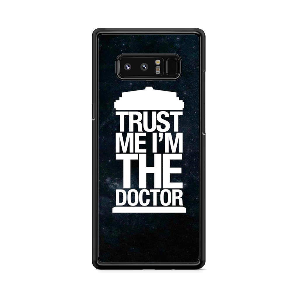 Trust Me I Am Doctor Galaxy Note 8 Case