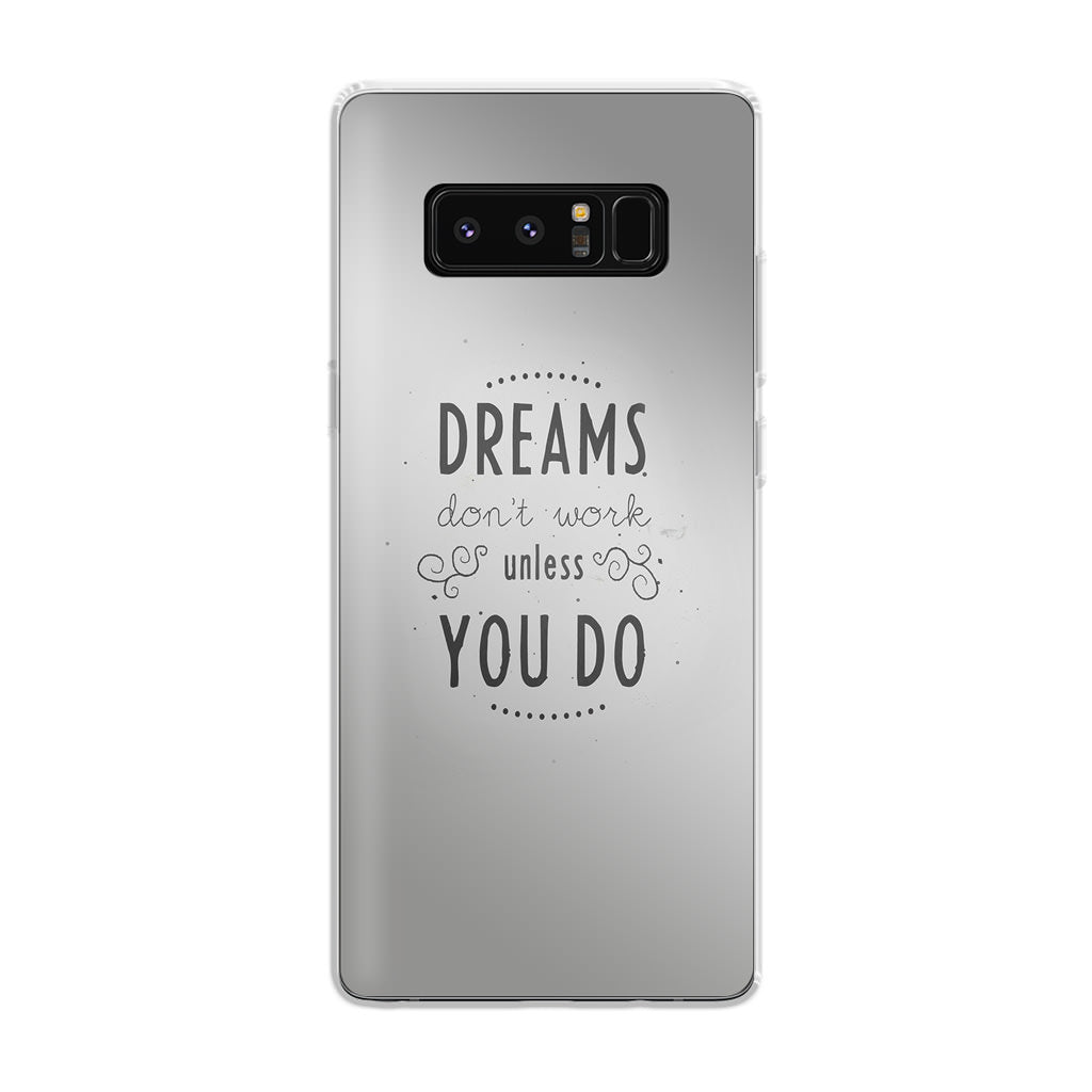 Dreams Don't Work Unless You Do Galaxy Note 8 Case