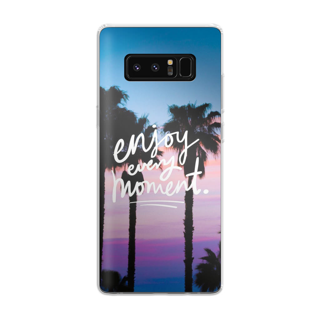 Enjoy Every Moment Galaxy Note 8 Case