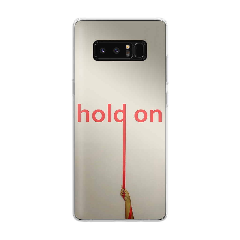 Hold On Galaxy Note 8 Case