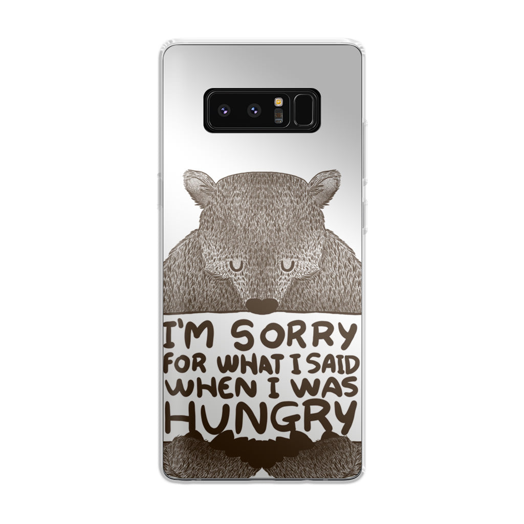 I'm Sorry For What I Said When I Was Hungry Galaxy Note 8 Case