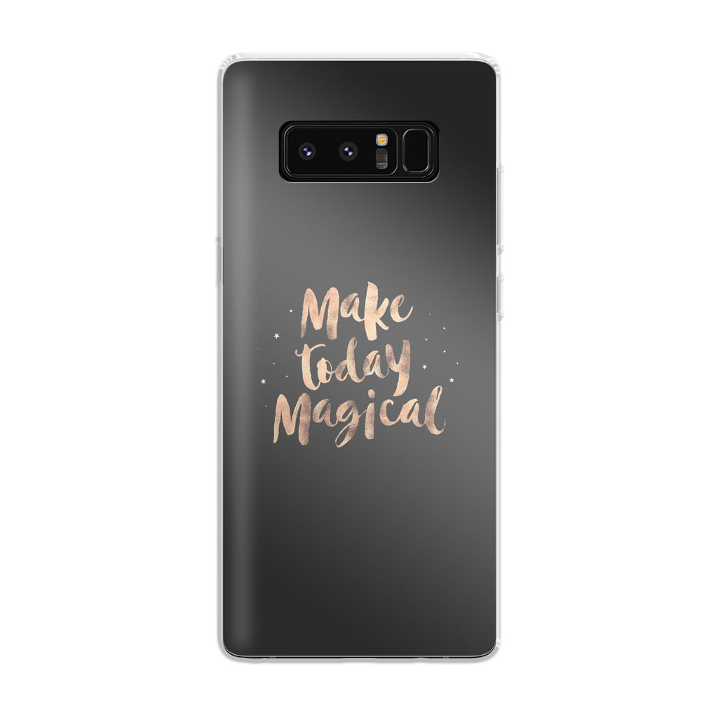 Make Today Magical Galaxy Note 8 Case