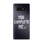 You Complete Me Galaxy Note 8 Case