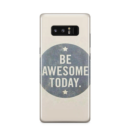 Be Awesome Today Quotes Galaxy Note 8 Case