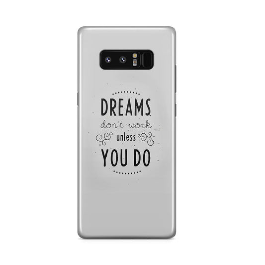 Dreams Don't Work Unless You Do Galaxy Note 8 Case