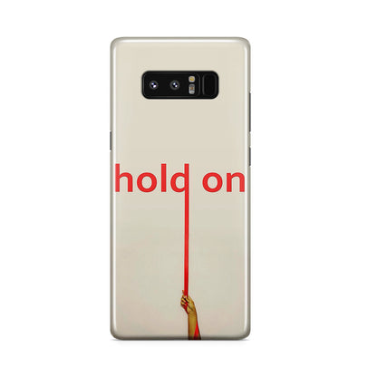 Hold On Galaxy Note 8 Case