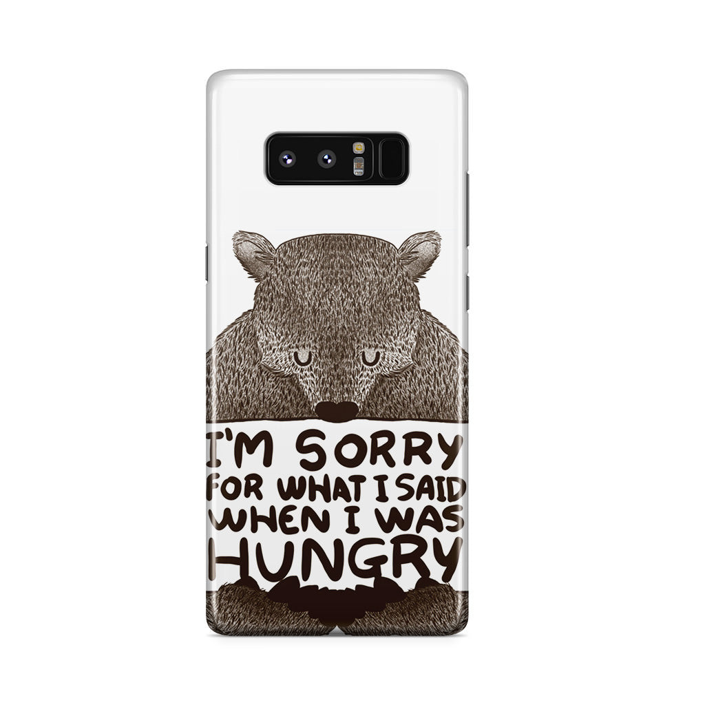 I'm Sorry For What I Said When I Was Hungry Galaxy Note 8 Case