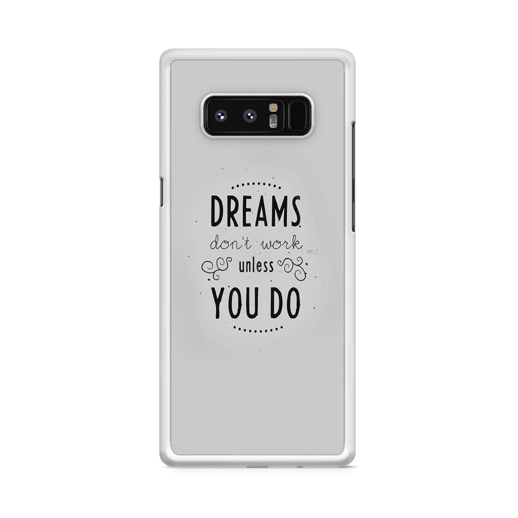 Dreams Don't Work Unless You Do Galaxy Note 8 Case