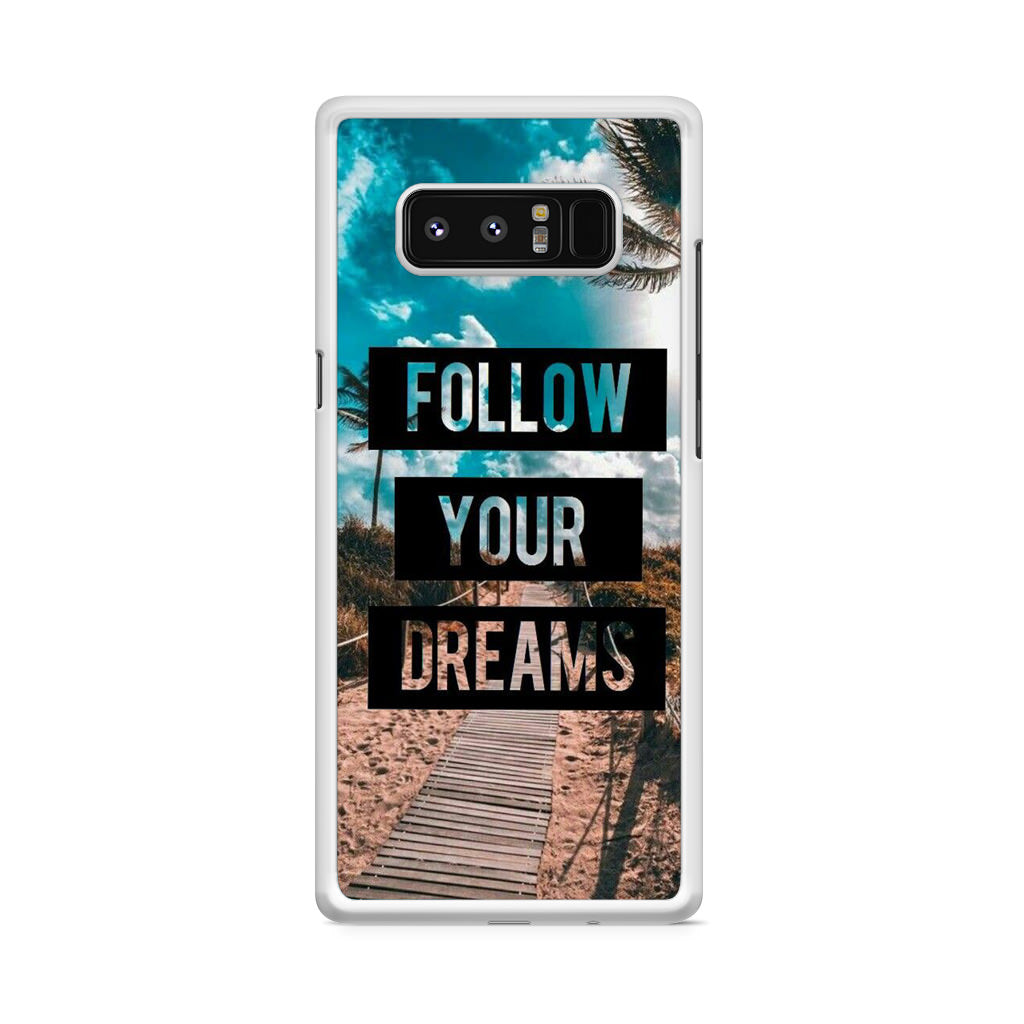 Follow Your Dream Galaxy Note 8 Case