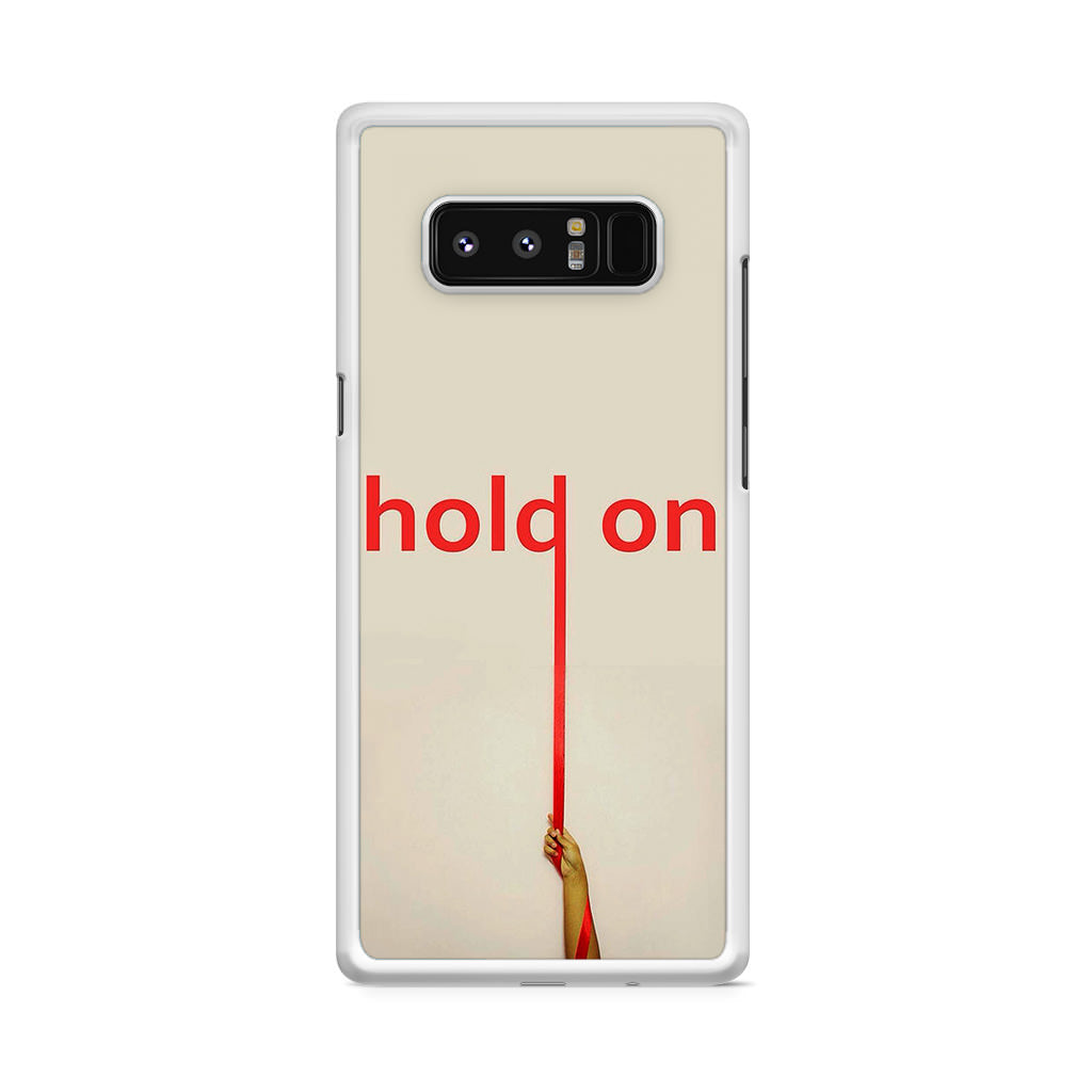 Hold On Galaxy Note 8 Case