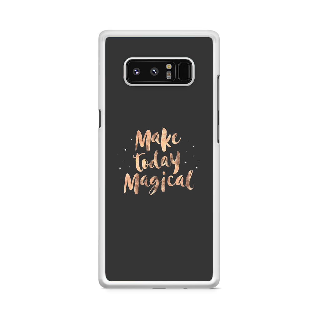 Make Today Magical Galaxy Note 8 Case