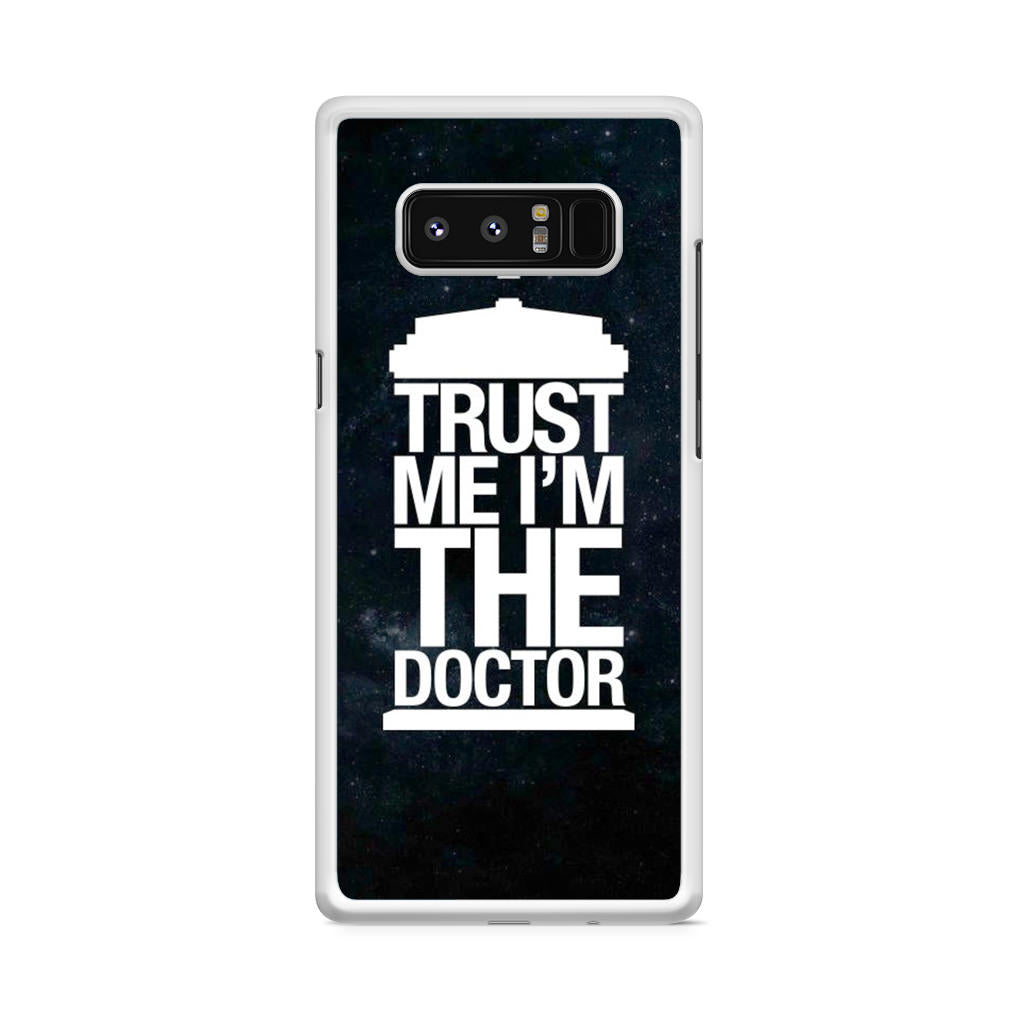 Trust Me I Am Doctor Galaxy Note 8 Case