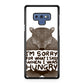 I'm Sorry For What I Said When I Was Hungry Galaxy Note 9 Case