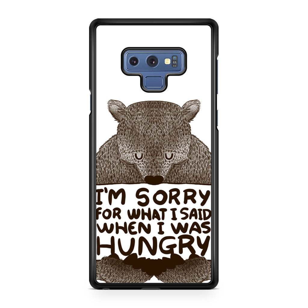 I'm Sorry For What I Said When I Was Hungry Galaxy Note 9 Case