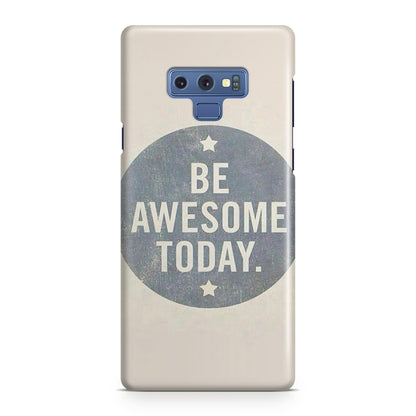 Be Awesome Today Quotes Galaxy Note 9 Case